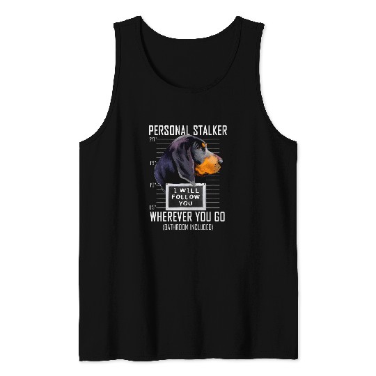 Personal Stalker Black and Tan Coonhound I Will Follow You 61 Tank Tops