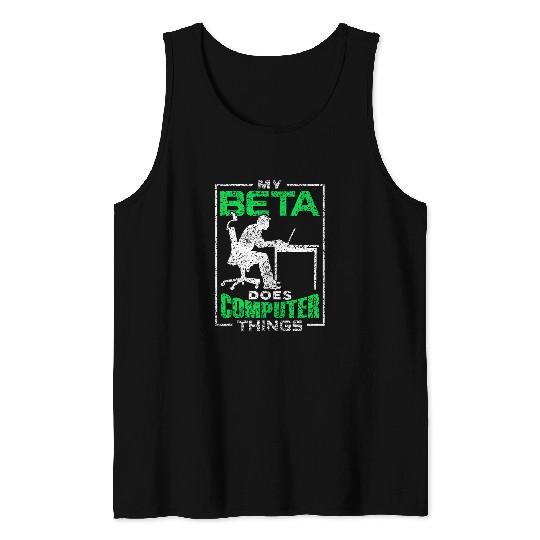 My Beta Does Computer Things Coder Programmer Programming Tank Tops
