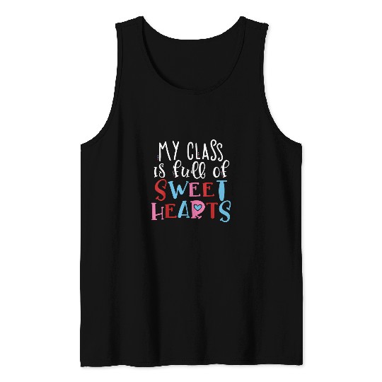 My Class Is Full Of Sweethearts Teacher Valentines Day 1 Tank Tops