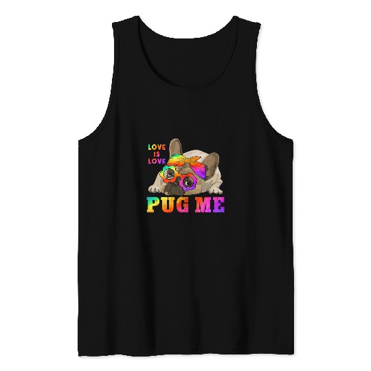 Pug Lover Cute LGBTQ Pride Pug Me Love Is Love Coming Out Day Pride Pugs Dog Tank Tops