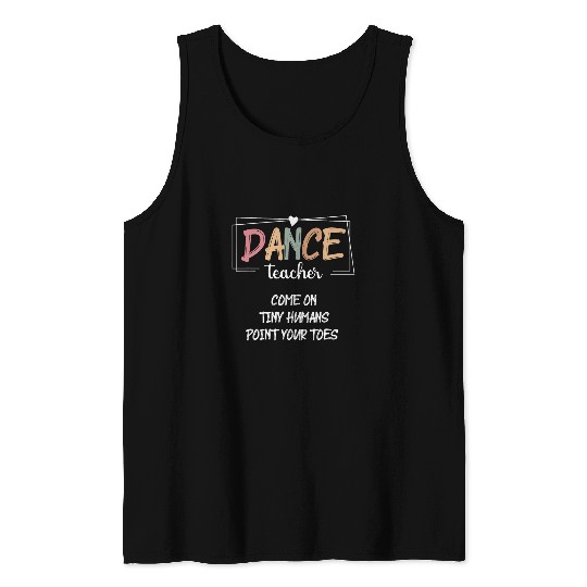 Dance Teacher Point Your Toes Dance Instructor Tank Tops