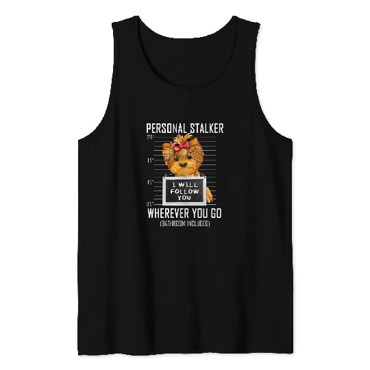 Personal Stalker Dog Yorkie I Will Follow You Mugshot Jail Tank Tops