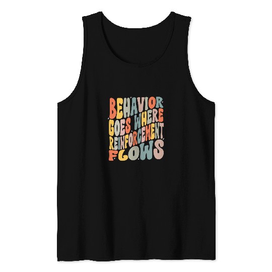Behavior Goes Where Reinforcesment Flows ABA Neurodiversity 1 Tank Tops