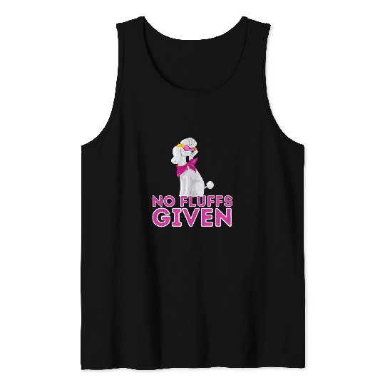 Poodles No Fluffs Given Funny Poodle Dog Lover Pet Lover Poodle dog Tank Tops