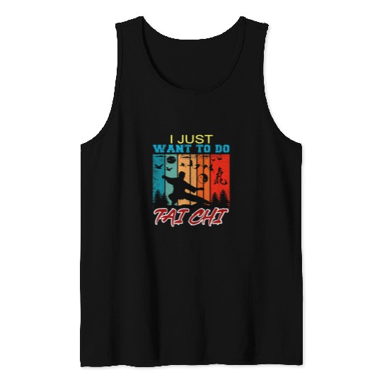 I Just Want To Do Tai Chi Funny Tai Chi Beginners Slogan Tank Tops