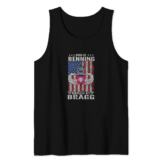 Born At Benning Raised At Bragg 82nd Airborne Division Vet Tank Tops
