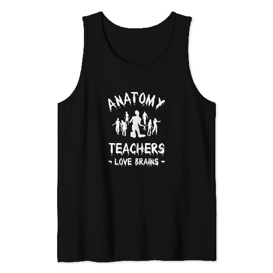 Anatomy Teachers Love Brains Halloween Trick Or Treat Tank Tops