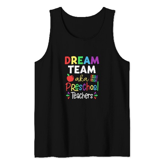 Dream Team Aka Preschool Teachers Back To School Student Tank Tops