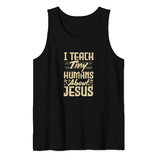 Funny Sunday School Teacher I Teach Tiny Humans About Jesus Tank Tops
