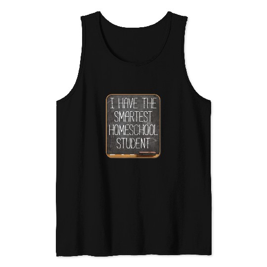 I Have The Smartest Homeschool Student Tank Tops