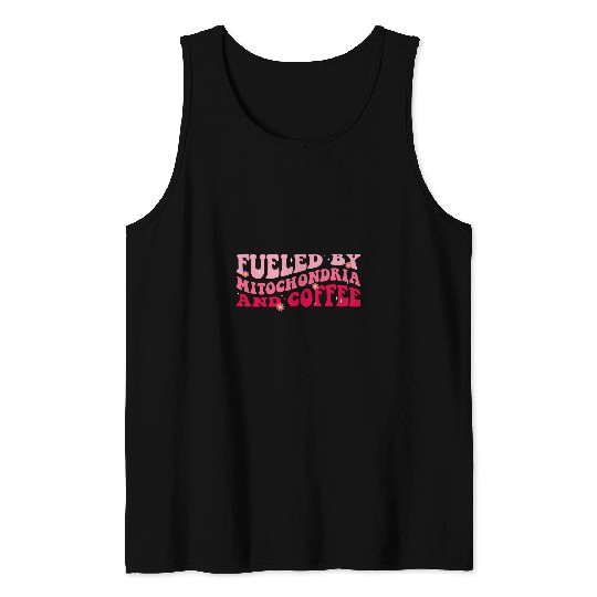 Funny Biology Teacher Science Fueled By Mitochondria Coffee 3 Tank Tops