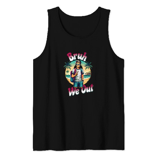 Bruh Happy Last Day Of School Teacher Students Summer funny Tank Tops