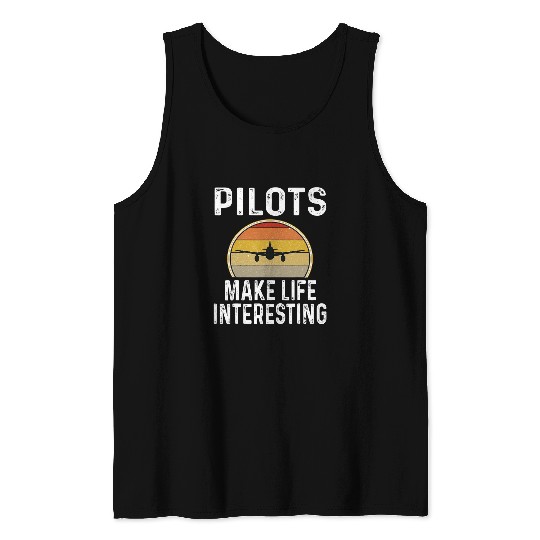 Pilots Makes Life Interesting Aviation Airplane Pilot Flying Tank Tops