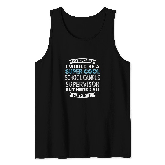 School Campus Supervisor Funny Tank Tops