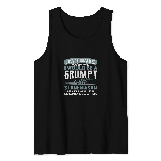 Stonemason Grumpy and Old Tank Tops