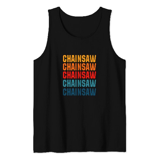 Chainsaw Typeset Outfit Woodcutter Forest Worker Forestry Tank Tops