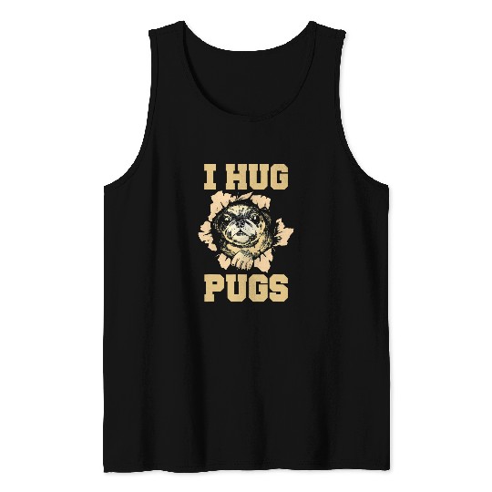 Pug Lover Animal Lover Pug Mom Dad Pet Dog Owner I Hug Pugs Dog Tank Tops