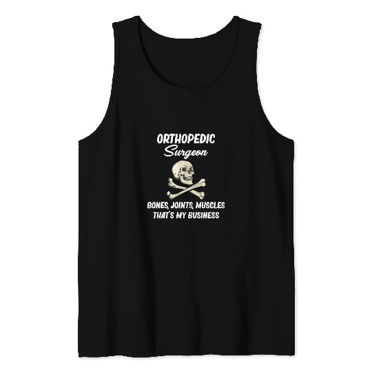 Bone Joints Muscles Thats My Business Ortho Surgery Tank Tops
