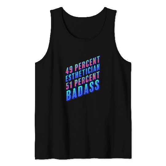 49 Percent Esthetician 51 Percent Badass Funny Tank Tops