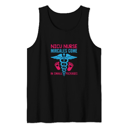 NICU nurses Miracles Come In Small Packages Tank Tops