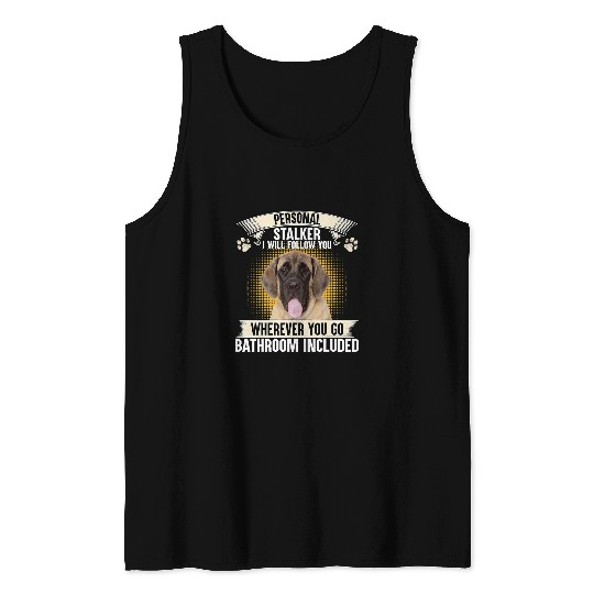 Personal Stalker I Will Follow You English Mastiff Lovers Tank Tops