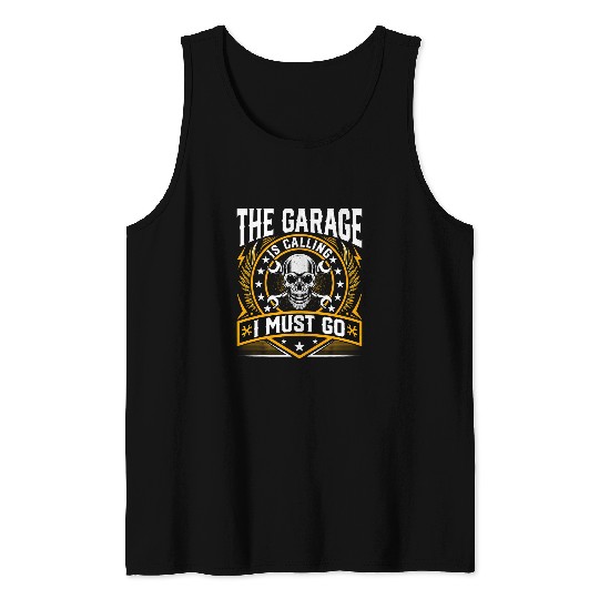 Garage Is Calling and I Must Go Funny Repairman Mechanic Tank Tops