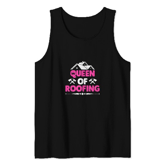 Queen Of Roofing Funny Female Roofing Worker Roofer Tank Tops