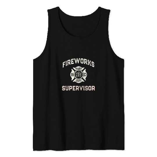 Funny FIREWORKS Safety SUPERVISOR Manager Mom Pyro Pro 4th Tank Tops