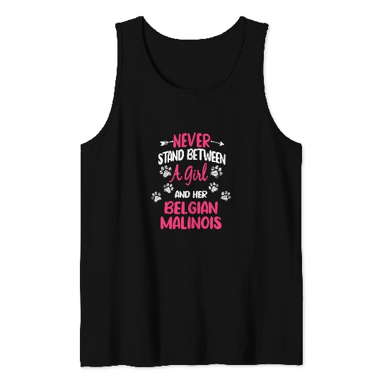 Never Stand Between A Girl And Her Belgian Malinois Dog 602 Tank Tops