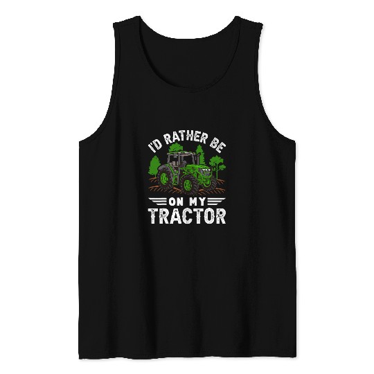 Tractor driving Id Rather Be On My Tractor Farm Farmer Funny Tank Tops