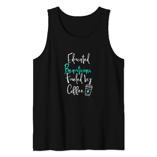 Educated Beautician Fueled by Coffee Hairstylist Graduation Tank Tops