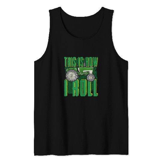 Tractor driving Lover This Is How I Roll Tractors Humor Fall Harvest Season Farmer 127 Tank Tops