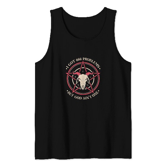 Goats Lover I Got 666 Problems But God Aint One Satanic Goat Tank Tops