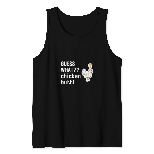 Guess What Chicken Butt White Design Funny Joking Chicken Tank Tops
