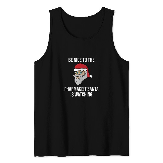 Be Nice To The Pharmacist Santa is Watching Christmas 2 Tank Tops