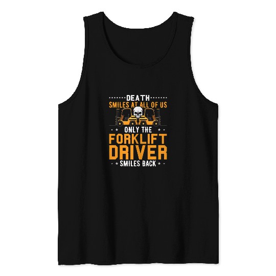 Forklift Operator Death Smiles At All Of Us Tank Tops