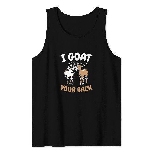 Goats Lover I Goats Your Back Farming Animals Farmer Goats Tank Tops