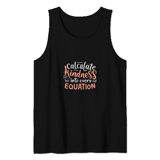 Cute Calculate Kindness into Every Equation Math Teacher Tank Tops
