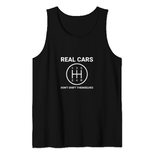 Auto Engine Garage Driver Real Carss dont shift themselves Tank Tops