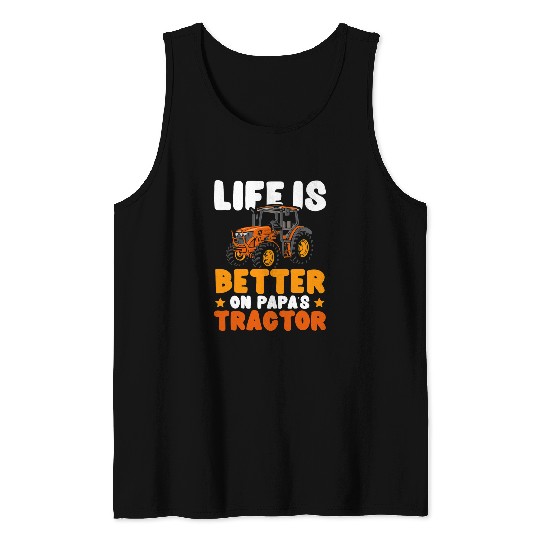Tractor driving Life Is Better On Papas Tractor Farming Farmer Agriculture Tank Tops