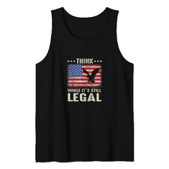 American Flag Eagle Think While Its Still Legal Tank Tops