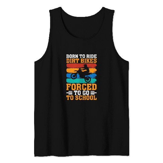 Born Dirt Bikes Forced to School Funny Dirt Bike Tank Tops