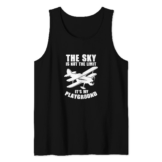The Sky Is Not The Limit Its My Playground Pilot Airplane Tank Tops
