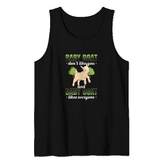 Goats Lover Mens Baby Goats Dont Like You And Baby Goats Likes Everyone Tank Tops