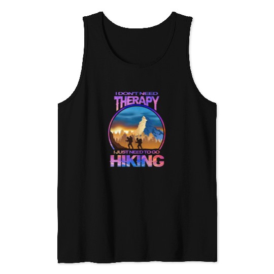 Hiking Hiker Outdoor I Dont Need Therapy I Just Need To Go 174 Hike Tank Tops