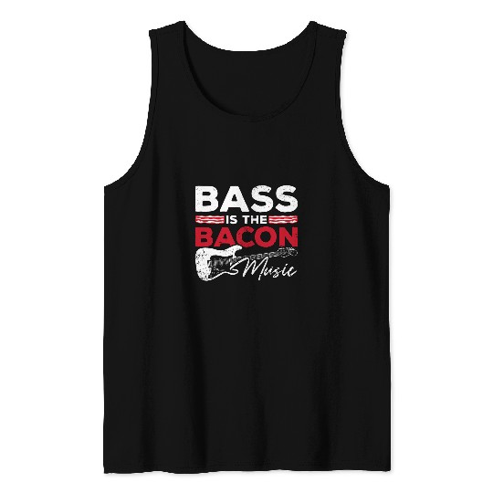 Funny Guitar Bass Is The Bacon Music Loves Musician Guitarist Bass Guitarist Tank Tops