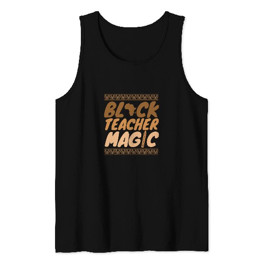 Black Teacher Magic African Pride Black History Juneteenth Tank Tops