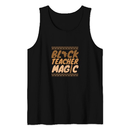 Black Teacher Magic African Pride Black History Juneteenth Tank Tops