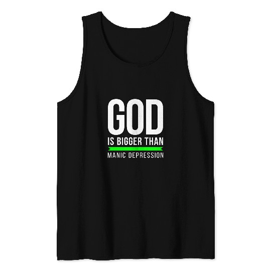 God is bigger than Manic Depression Tank Tops