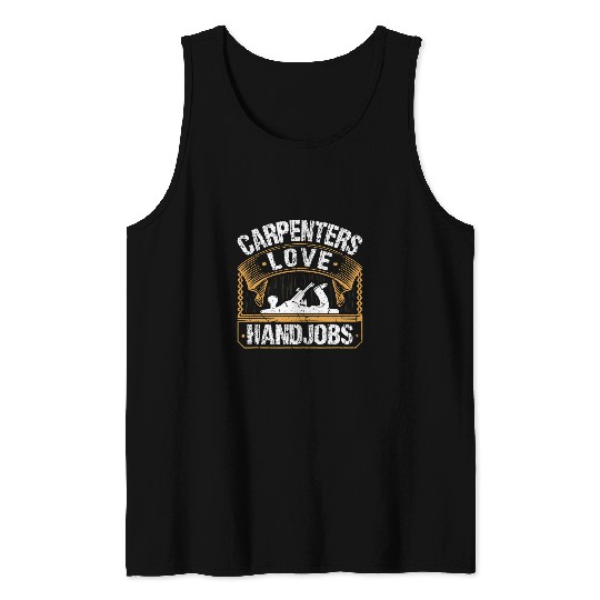 Carpenters Love Handjobs Union Carpenter Woodworking Tank Tops